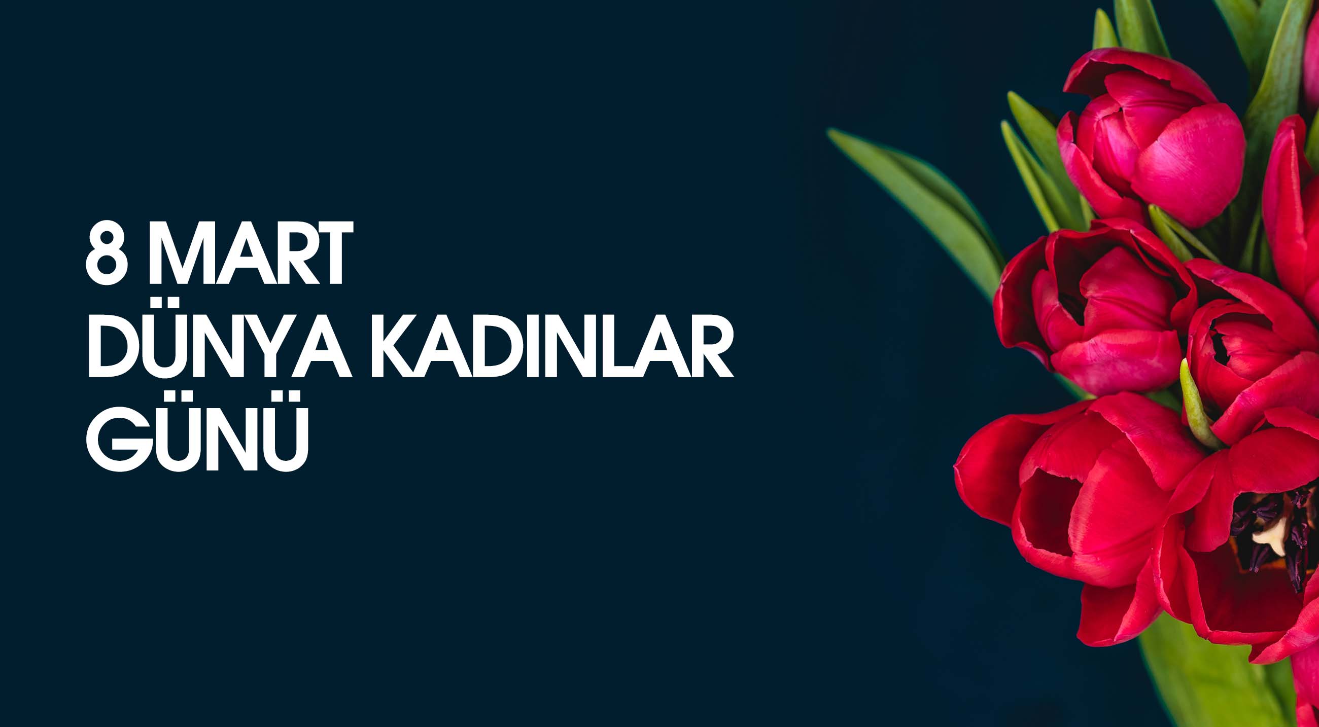 8 MART DÜNYA KADINLAR GÜNÜ