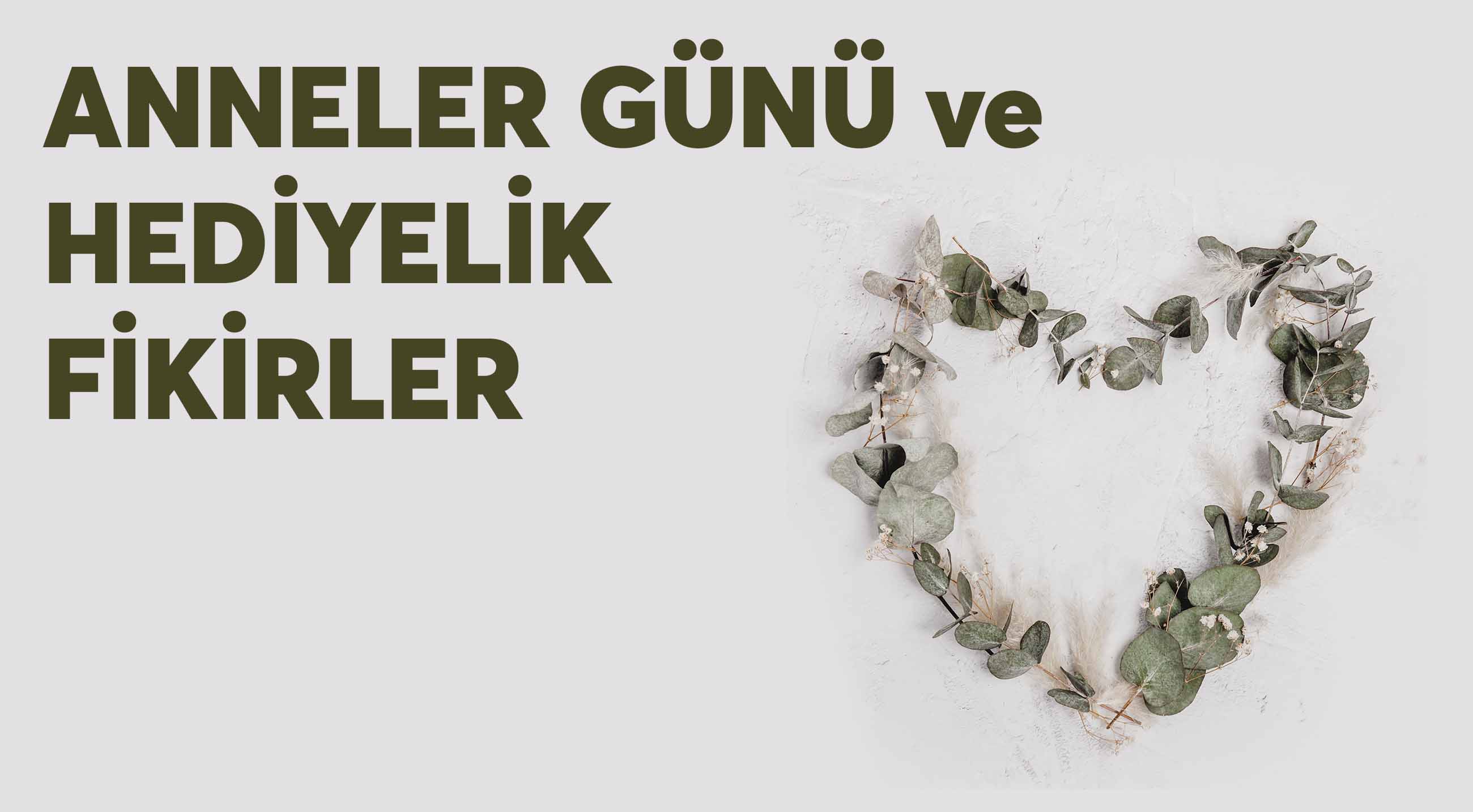 ANNELER GÜNÜ ve HEDİYELİK FİKİRLER