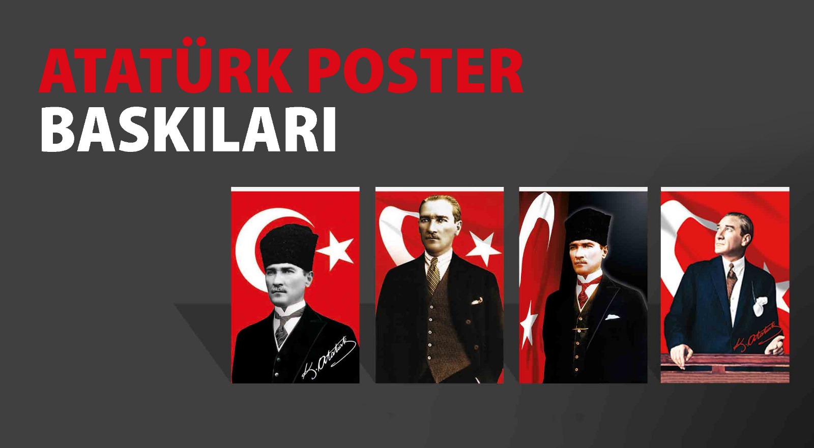 ATATÜRK POSTERİ BASKILARI -  SEÇİL BAYRAK