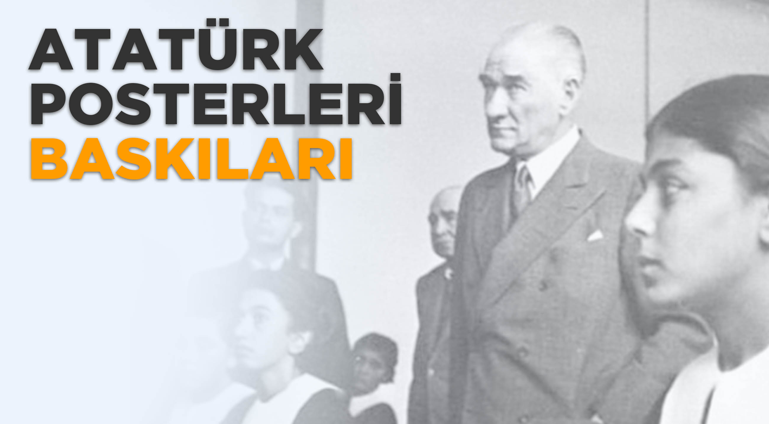 ATATÜRK POSTERLERİ BASKILARI