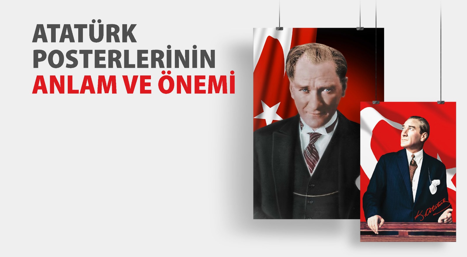 ATATÜRK POSTERLERİNİN ANLAM VE ÖNEMİ