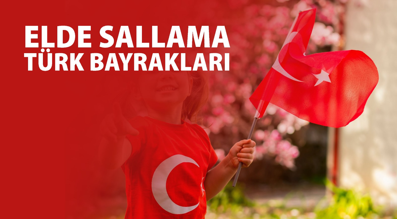 ELDE SALLAMA TÜRK BAYRAKLARI