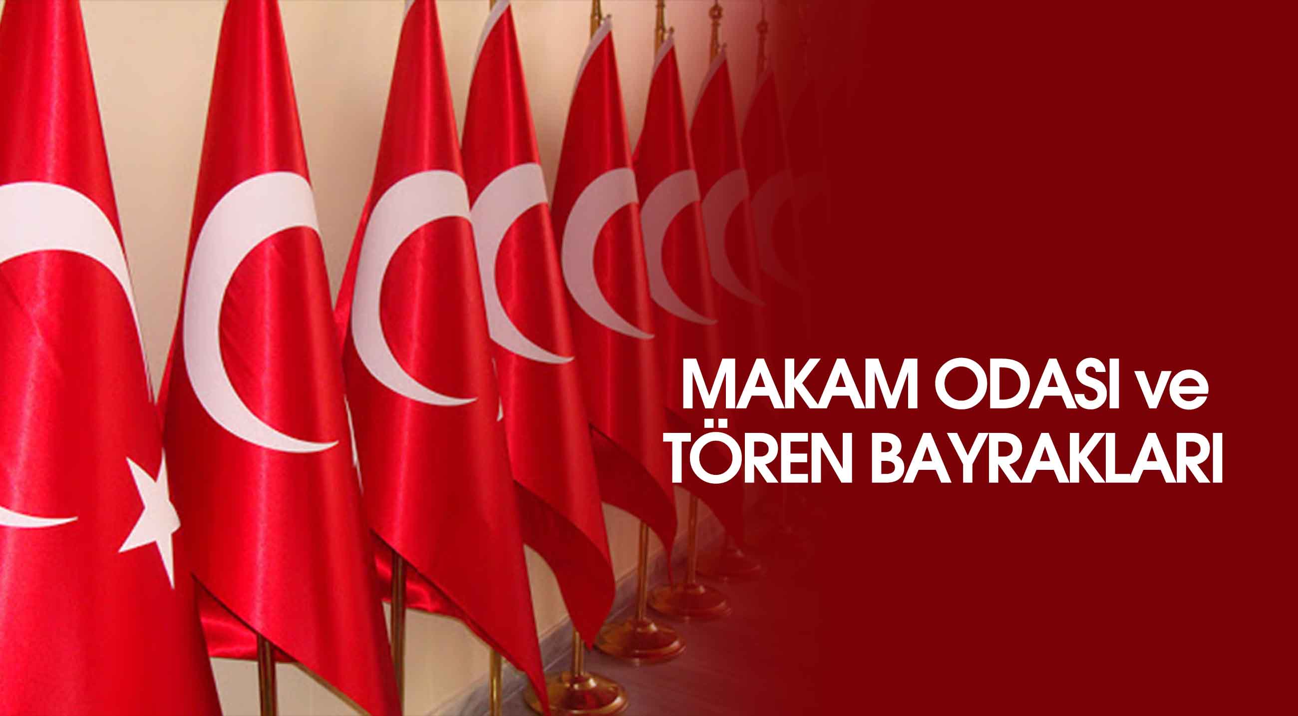 MAKAM ODASI ve TÖREN BAYRAKLARI