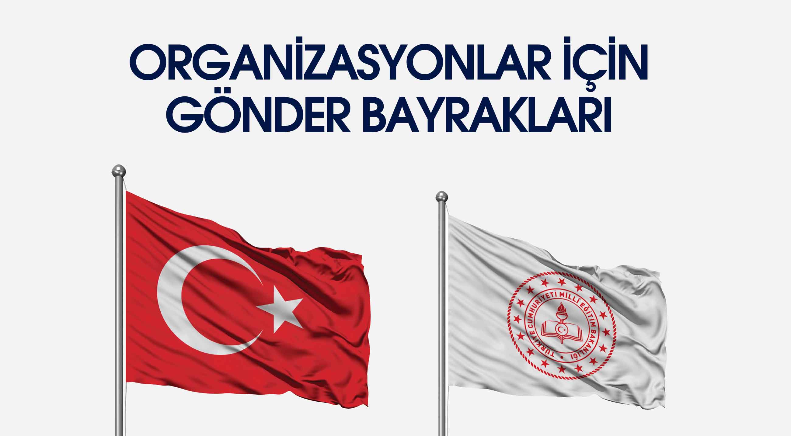 ORGANİZASYONLAR İÇİN GÖNDER BAYRAKLARI