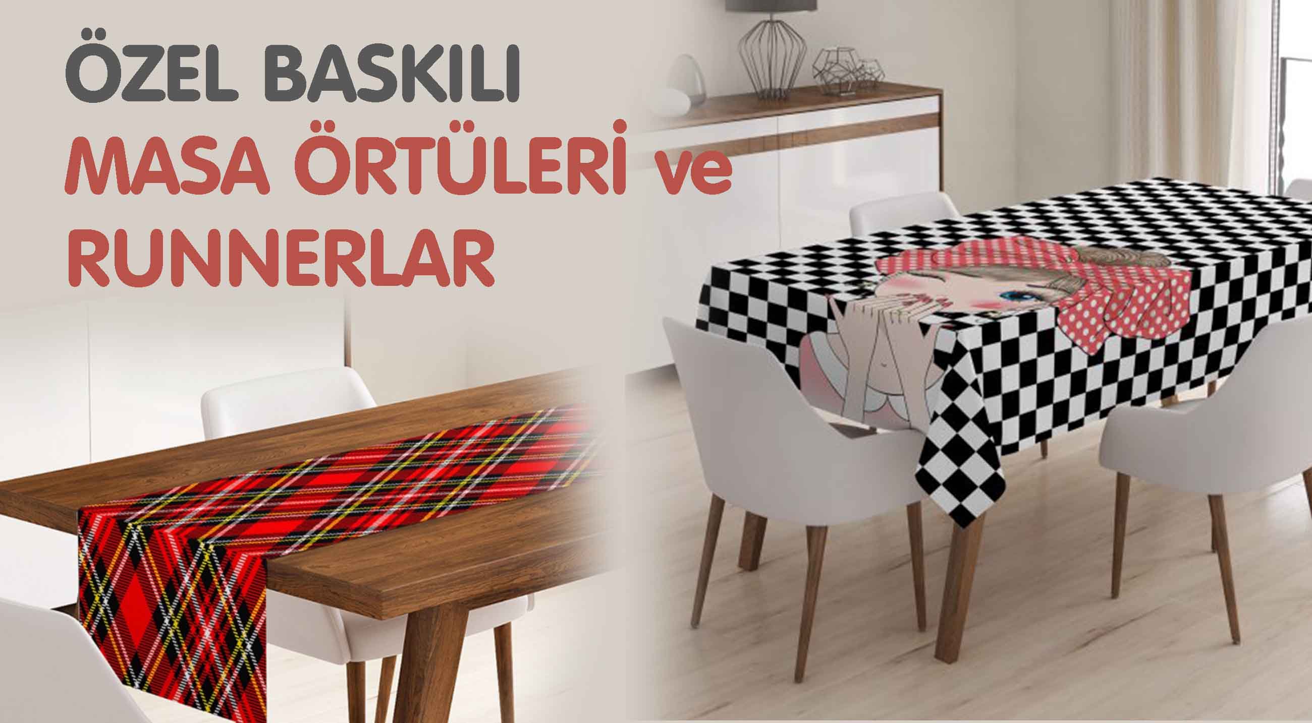 ÖZEL BASKILI MASA ÖRTÜLERİ ve RUNNERLAR