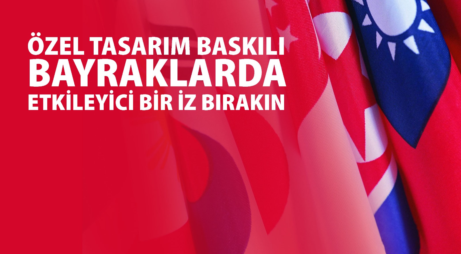 Özel Tasarım Baskılı Bayraklarla Etkileyici Bir İz Bırakın