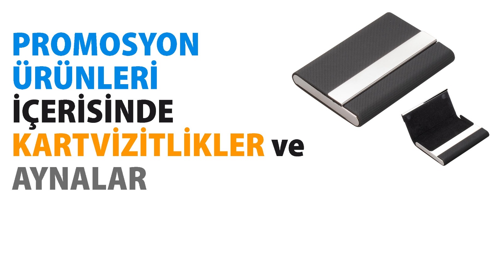 PROMOSYON ÜRÜNLERİ İÇERİSİNDE   KARTVİZİTLİKLER ve AYNALAR