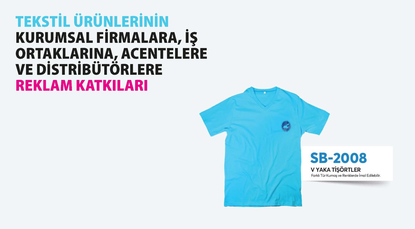 TEKSTİL ÜRÜNLERİNİN   KURUMSAL FİRMALARA, İŞ ORTAKLARINA, ACENTELERE VE DİSTRİBÜTÖRLERE REKLAM KATKILARI