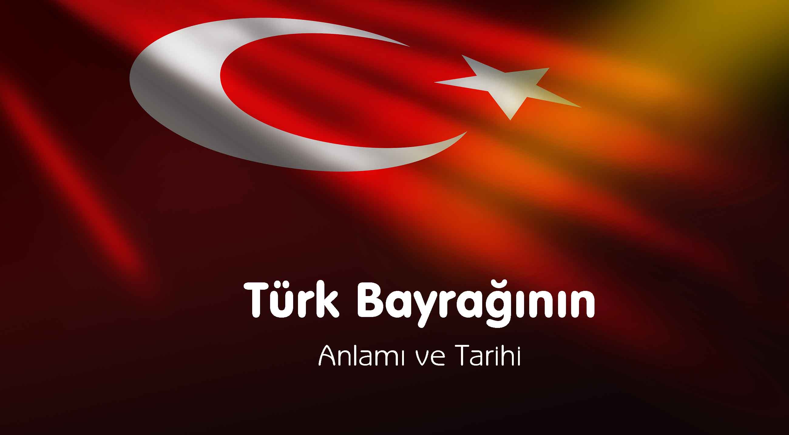 Türk Bayrağının Anlamı ve Tarihi