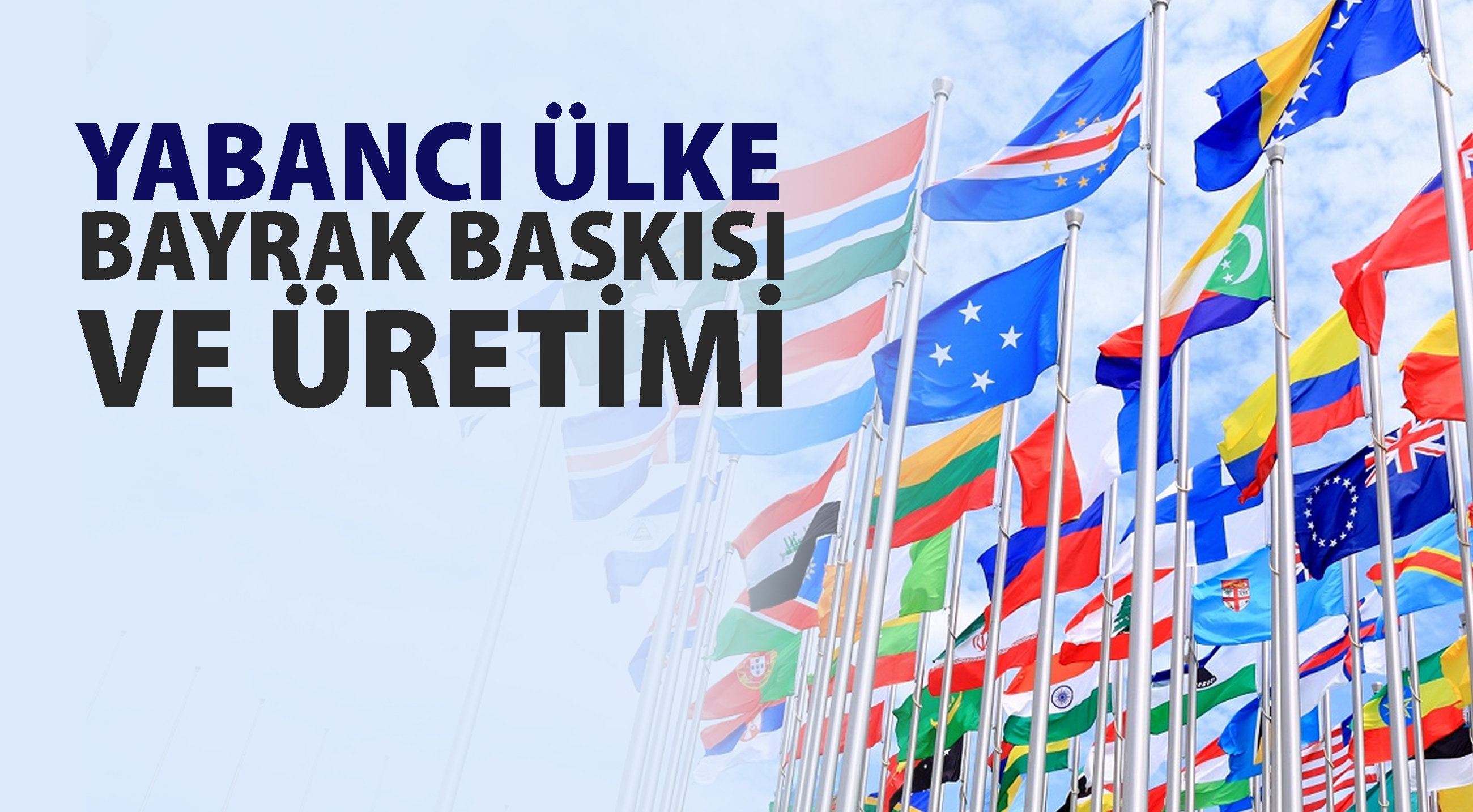 Yabancı Ülke Bayrak Baskısı ve Üretimi